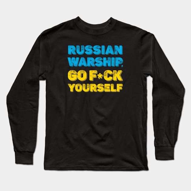 RUSSIAN  WARSHIP, GO F*CK  YOURSELF Long Sleeve T-Shirt by comecuba67